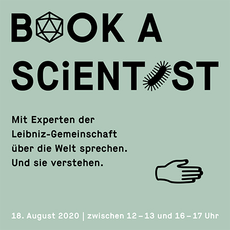 Die 20-minütigen Einzelgespräche mit Forschenden der Leibniz-Gemeinschaft finden am 18. August 2020 online statt. Bereits im Vorfeld können Sie sich ein Gespräch mit einer Expertin oder einem Experten reservieren.