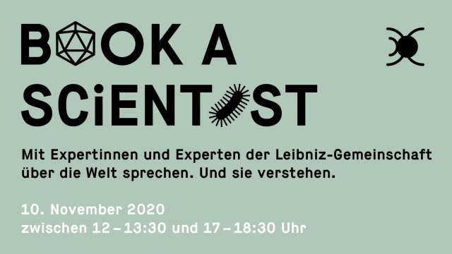 Die 20-minütigen Einzelgespräche mit Forschenden der Leibniz-Gemeinschaft finden am 18. August 2020 online statt. Bereits im Vorfeld können Sie sich ein Gespräch mit einer Expertin oder einem Experten reservieren.