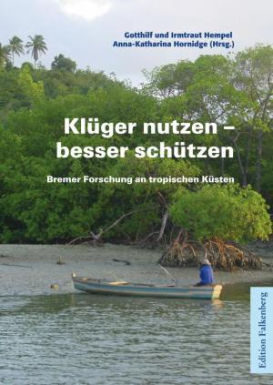 Hempel, Gotthilf; Hempel, Irmtraut; Hornidge, Anna-Katharina, Hrsg. (2017). »Klüger nutzen – besser schützen. Bremer Forschung an tropischen Küsten« | 1.  Auﬂage, Edition Falkenberg, Bremen 2017 |160 Seiten, 109 farb. Abb. | ISBN 978-3-95494-134-6, 12,90 Euro