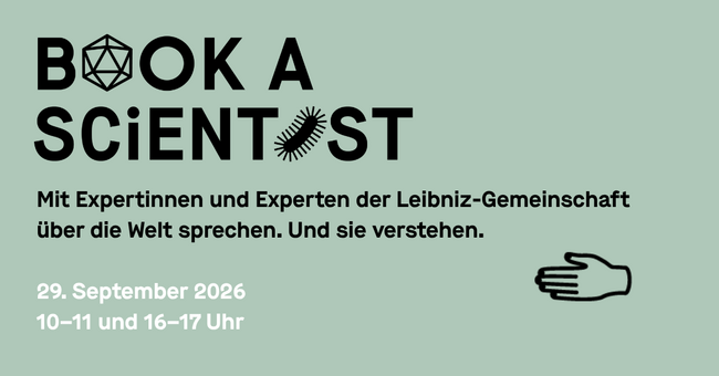 Grafik zur Veranstaltung „Book a Scientist“ auf hellgrünem Hintergrund. Angekündigt sind Gespräche mit Expertinnen und Experten der Leibniz-Gemeinschaft am 29. September 2026 von 10–11 und 16–17 Uhr.